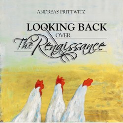 ANDREAS PRITTWITZ. Looking back over the renaissence